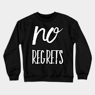 No regrets Crewneck Sweatshirt